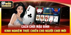 Cách chơi mậu binh – Kinh nghiệm thực chiến cho người chơi mới