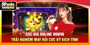 Xóc đĩa online 99WIN – Trải nghiệm may rủi cực kỳ kịch tính