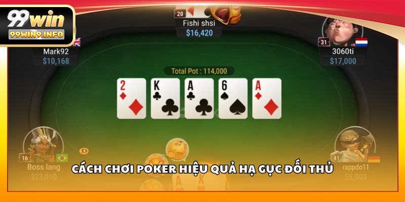 Cách chơi Poker hiệu quả hạ gục đối thủ
