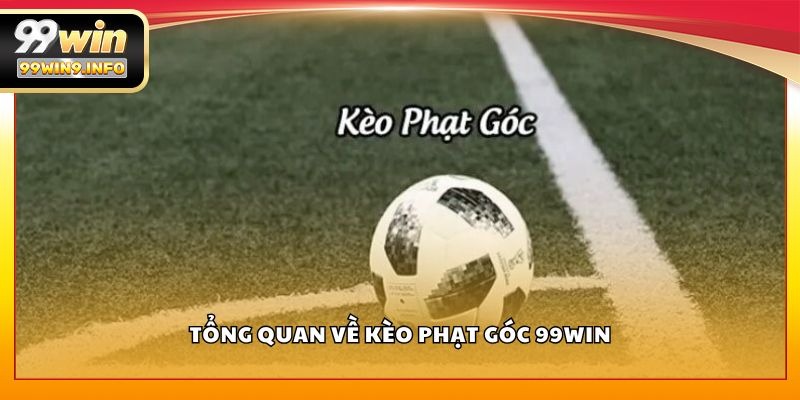 Tổng quan về kèo phạt góc 99WIN