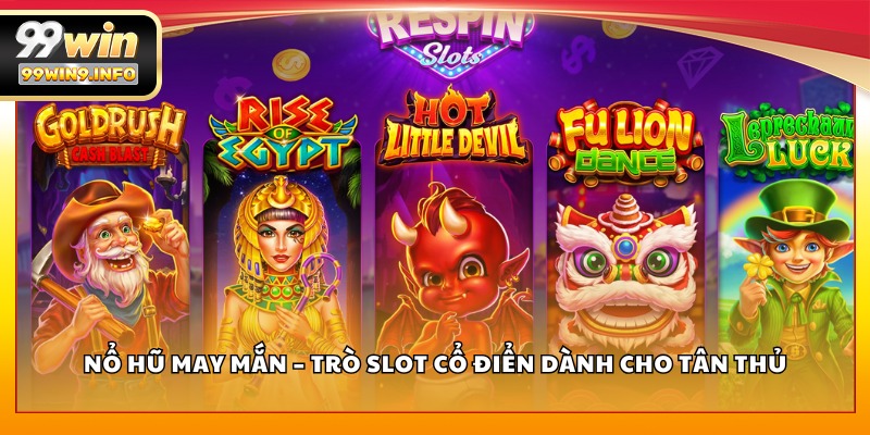Nổ Hũ May Mắn – Trò slot cổ điển dành cho tân thủ