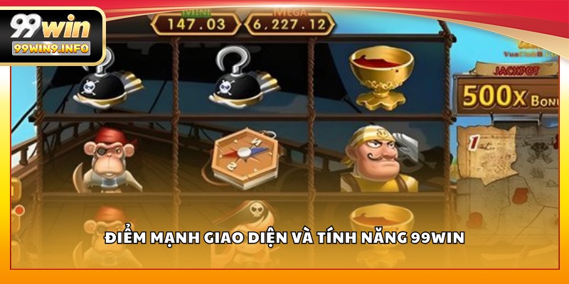 Điểm mạnh giao diện và tính năng 99WIN